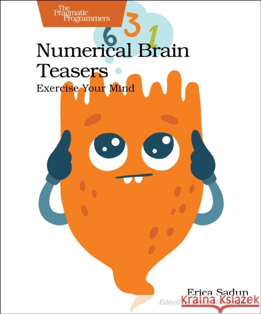 Numerical Brain Teasers: Exercise Your Mind Sadun, Erica 9781680509748 Pragmatic Bookshelf