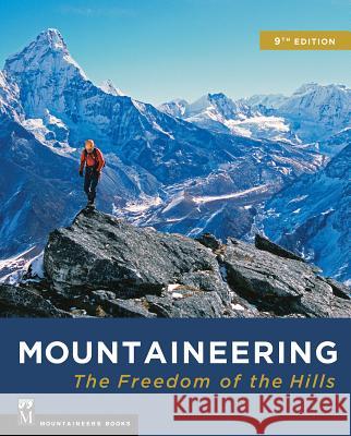 Mountaineering: Freedom of the Hills The Mountaineers 9781680510034 Mountaineers Books