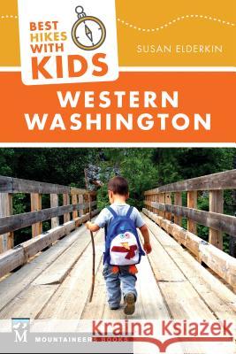 Best Hikes with Kids: Western Washington Susan Elderkin 9781680510140