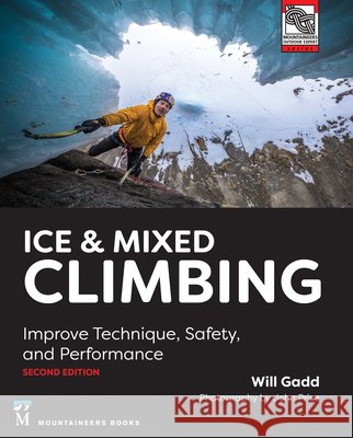 Ice & Mixed Climbing: Improve Technique, Safety, and Performance Gadd, Will 9781680511260