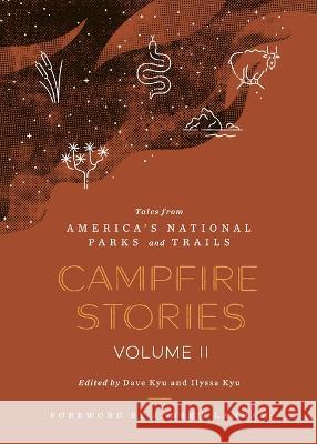 Campfire Stories Volume II: Tales from America's National Parks and Trails Dave Kyu Ilyssa Kyu J. Drew Lanham 9781680515503