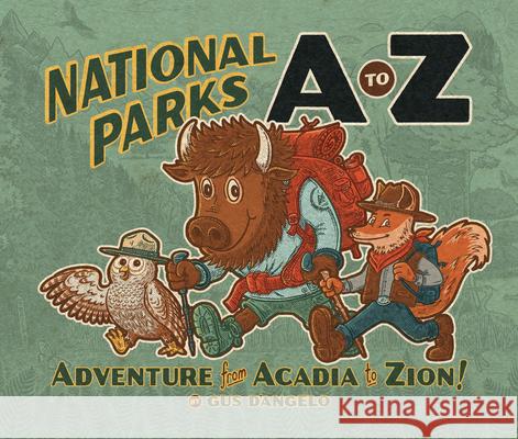 National Parks A to Z: Adventure from Acadia to Zion! Gus D'Angelo 9781680515879 Mountaineers Books