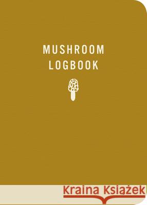 Mushroom Logbook Mountaineers Books 9781680516333 Mountaineers Books