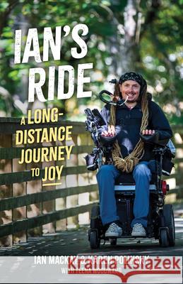 Ian's Ride: A Long-Distance Journey to Joy Karen Polinsky Ian MacKay Teena Woodward 9781680517422