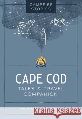 Campfire Stories: Cape Cod: Tales & Travel Companion Ilyssa Kyu Dave Kyu 9781680517507 Mountaineers Books