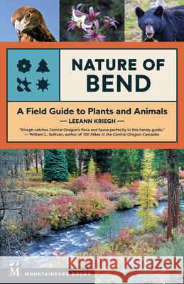 Nature of Bend: A Field Guide to Plants and Animals Leeann Kriegh 9781680517897 Mountaineers Books