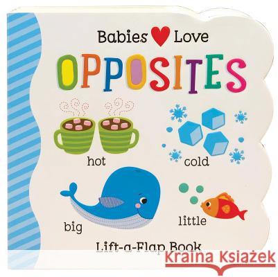 Babies Love Opposites Scarlett Wing 9781680520286 Cottage Door Press