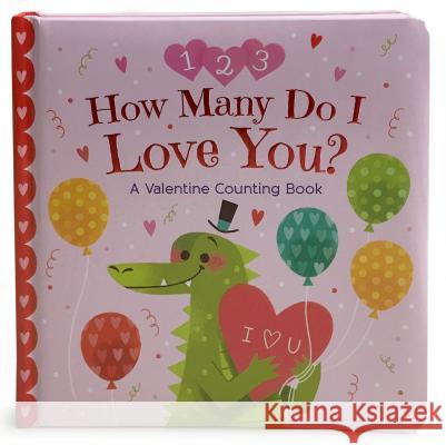 How Many Do I Love You? a Valentine Counting Book Cheri Love-Byrd Mei Stoyva 9781680522747 Cottage Door Press