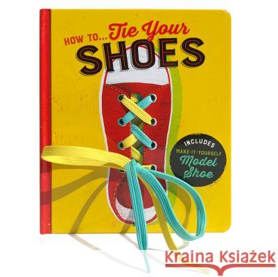 How To...Tie Your Shoes Lake Press                               Shahar Kober 9781680523188 Cottage Door Press
