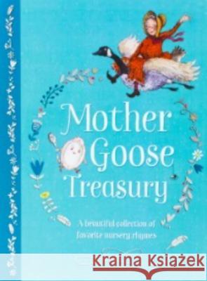 Mother Goose Treasury: A Beautiful Collection of Favorite Nursery Rhymes Parragon Books 9781680524611 Parragon