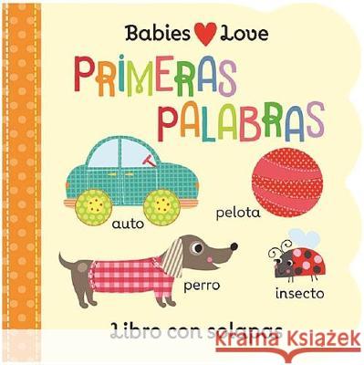 Babies Love Primeras Palabras / Babies Love First Words (Spanish Edition) Cottage Door Press 9781680526172 Cottage Door Press