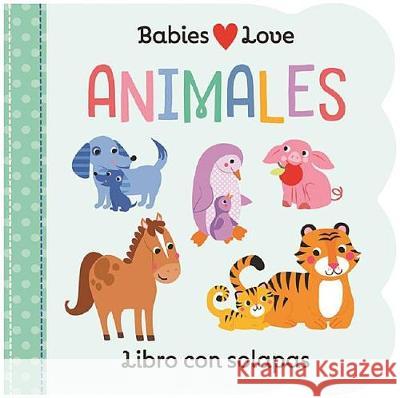 Babies Love Animales / Babies Love Animals (Spanish Edition) Cottage Door Press 9781680526189 Cottage Door Press