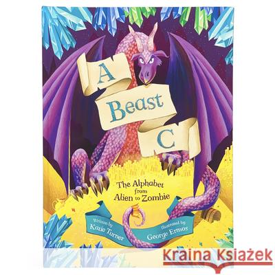 A Beast C: From Alien to Zombie Katie Turner George Ermos Cottage Door Press 9781680529258