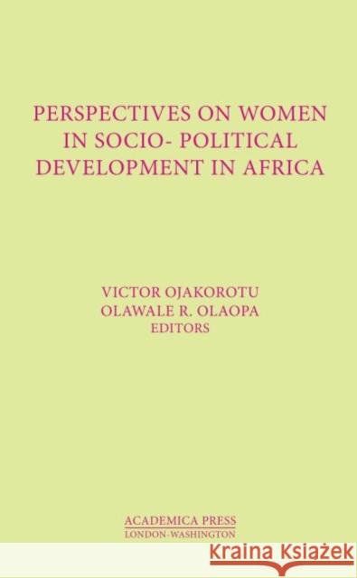 Women's Perspectives on Social and Political Development in Africa Ojakorotu, Victor 9781680530650