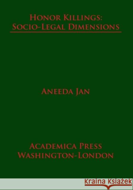 Honor Killings: Socio-Legal Dimensions (Saint James' Studies in World Affairs) Jan, Aneeda 9781680530766 Eurospan (JL)