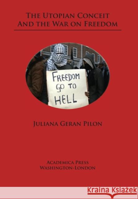 The Utopian Conceit and the War on Freedom Juliana Geran Pilon John J. Dziak  9781680531558