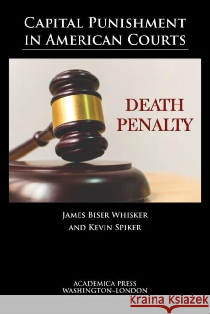Capital Punishment in American Courts James Whisker, Kevin Spiker 9781680532050 Eurospan (JL)