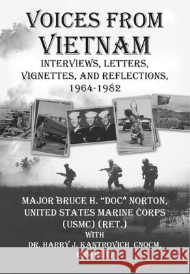 Voices from Vietnam: Interviews, Letters, Vignettes, and Reflections, 1964-1982 Norton                                   Harry J. Kantrovich 9781680534344 Academica Press