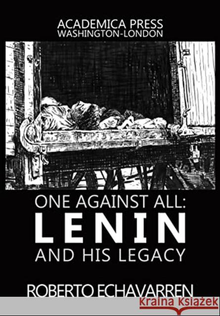 One Against All: Lenin and His Legacy Roberto Echeverran 9781680534481 Academica Press