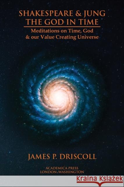 Shakespeare & Jung: The God in Time Driscoll, James 9781680534818 Eurospan (JL)