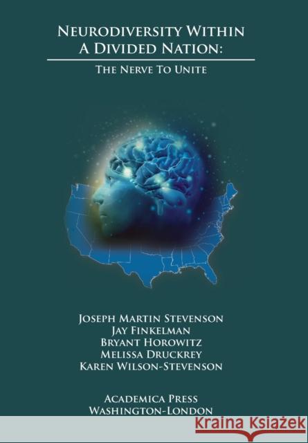 Neurodiversity Within a Divided Nation: The Nerve to Unite Stevenson, Joseph Martin 9781680534870