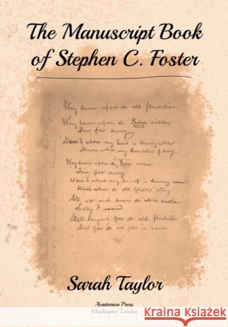 The Manuscript Book of Stephen C. Foster Sarah Taylor 9781680537659 Academica Press