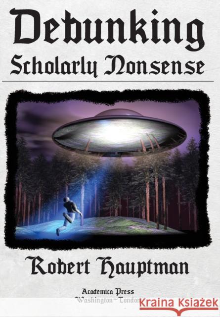 Debunking Scholarly Nonsense Robert Hauptman 9781680538601