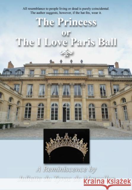 The Princess, or the I Love Paris Ball Juliette Du Tyrac d 9781680538625 Academica Press