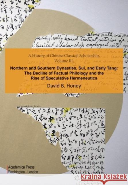 A History of Chinese Classical Scholarship, Volume III David M. Honey 9781680539622 Academica Press