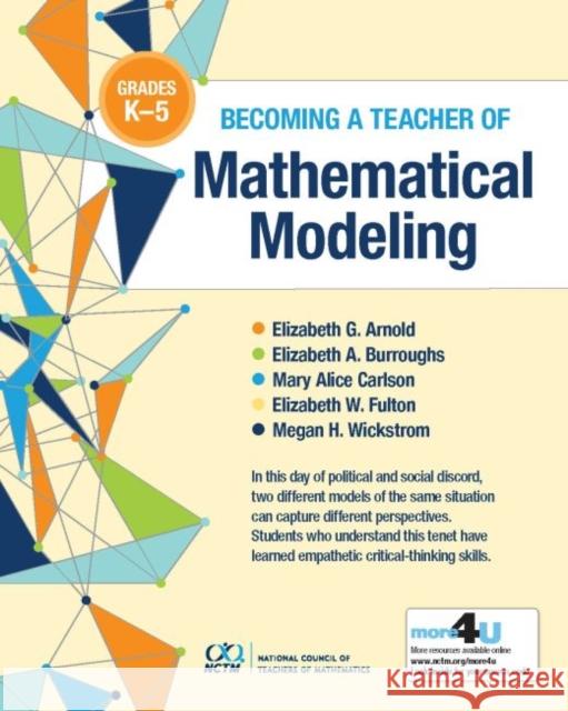 Becoming a Teacher of Mathematical Modeling Megan H. Wickstrom 9781680540406 National Council of Teachers of Mathematics,U