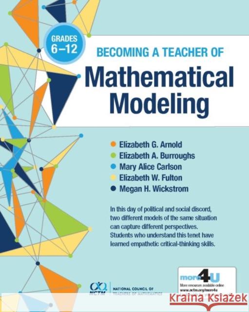 Becoming a Teacher of Mathematical Modeling Megan H. Wickstrom 9781680540468 National Council of Teachers of Mathematics,U