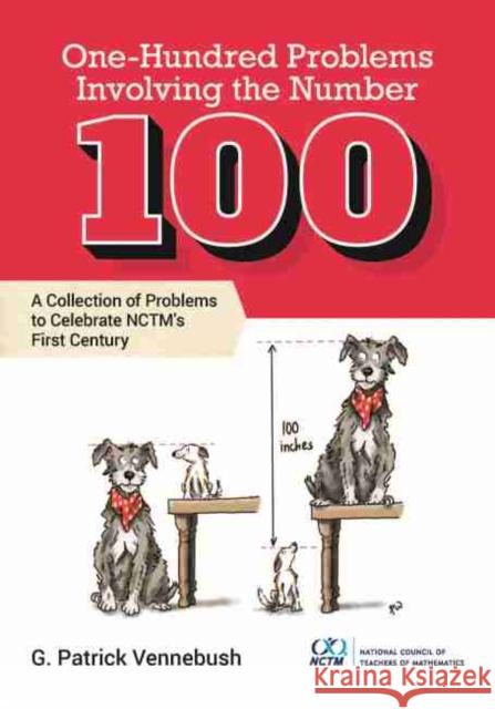 One Hundred Problems Involving the Number 100 G. Patrick Vennebush 9781680540659 Eurospan (JL)