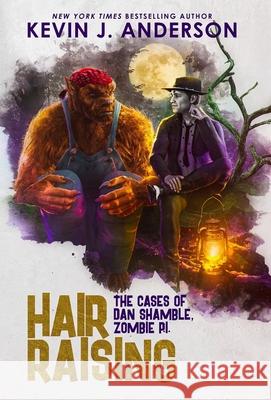 Hair Raising: Dan Shamble, Zombie P.I. Anderson, Kevin J. 9781680570106