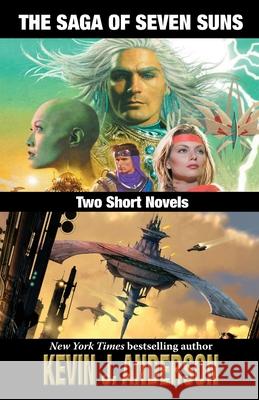 The Saga of Seven Suns: TWO SHORT NOVELS: Includes Veiled Alliances and Whistling Past the Graveyard Kevin J Anderson   9781680570441 Wordfire Press