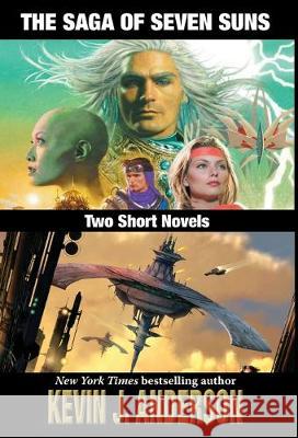 The Saga of Seven Suns: TWO SHORT NOVELS: Includes Veiled Alliances and Whistling Past the Graveyard Kevin J. Anderson 9781680570465 Wordfire Press