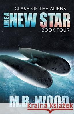 Like A New Star M. B. Wood 9781680570540 Wordfire Press