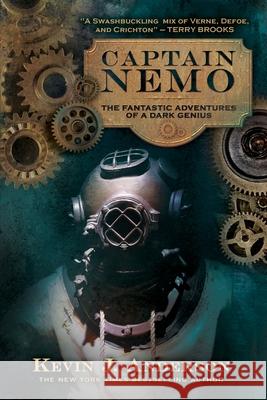 Captain Nemo: The Fantastic History of a Dark Genius Kevin J. Anderson 9781680571141 Wordfire Press