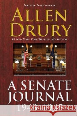 A Senate Journal 1943-1945 Allen Drury 9781680571509