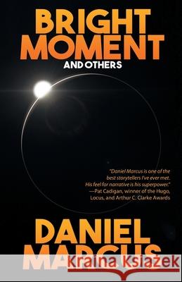 Bright Moment and Others Daniel Marcus 9781680571912