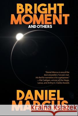 Bright Moment and Others Daniel Marcus 9781680571936