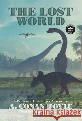 The Lost World: A Professor Challenger Adventure Arthur Conan Doyle Dale Sprague Russell Davis 9781680572148