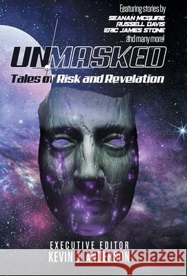 Unmasked: Tales of Risk and Revelation Anderson, Kevin J. 9781680572285 Wordfire Press