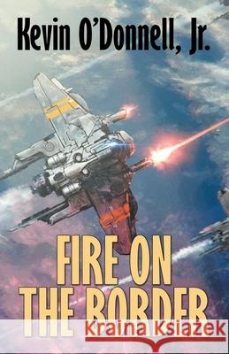 Fire on the Border Kevin O'Donnell 9781680572469 Wordfire Press
