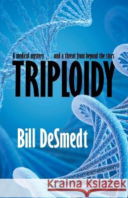 Triploidy Bill Desmedt   9781680572896 Wordfire Press