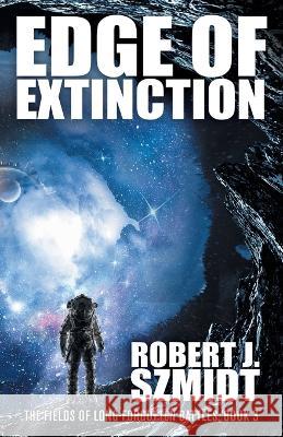 Edge of Extinction Robert J. Szmidt 9781680574319 Wordfire Press