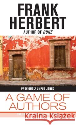 A Game of Authors Frank Herbert 9781680574364 Wordfire Press