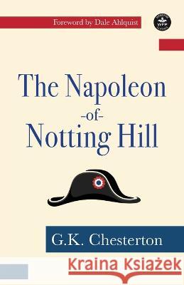 The Napoleon of Notting Hill G K Chesterton Jennifer Daniels Dale Ahlquist 9781680575170