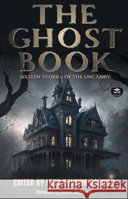 The Ghost Book: Sixteen Stories of the Uncanny Lady Cynthia Asquith Jessica Guernsey Kevin J Anderson 9781680575217