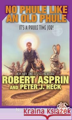 No Phule Like An Old Phule Robert Asprin, Peter J Heck 9781680575903