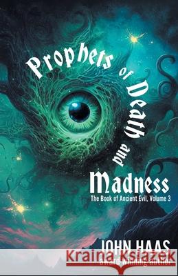 Prophets of Death and Madness John Haas 9781680576078